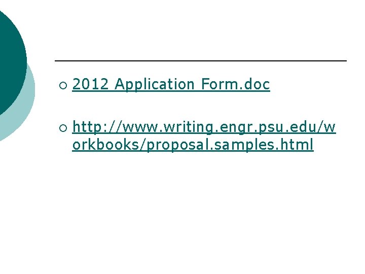 ¡ ¡ 2012 Application Form. doc http: //www. writing. engr. psu. edu/w orkbooks/proposal. samples.