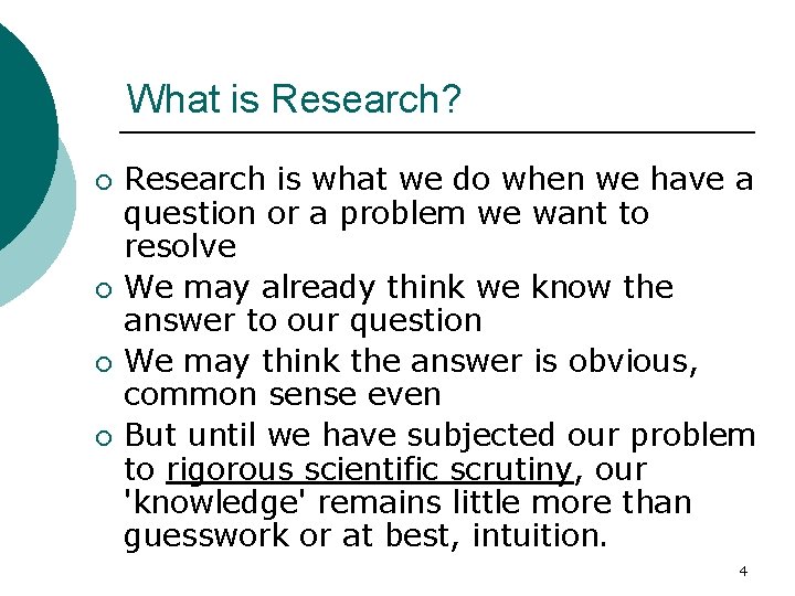 What is Research? ¡ ¡ Research is what we do when we have a