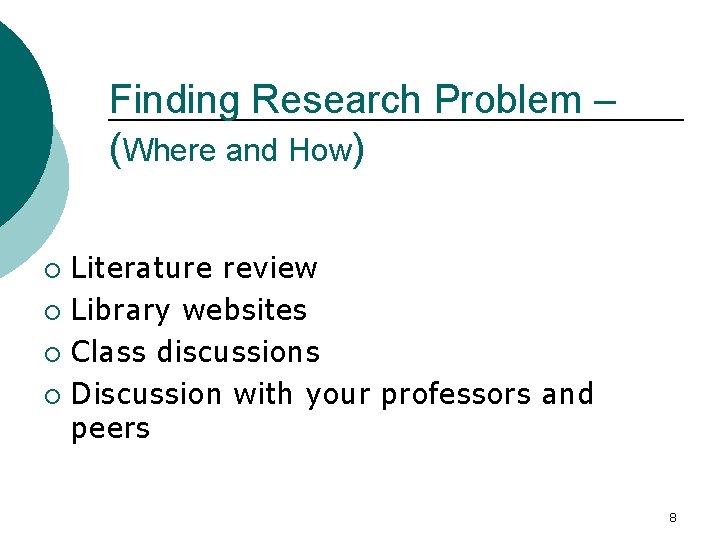 Finding Research Problem – (Where and How) Literature review ¡ Library websites ¡ Class