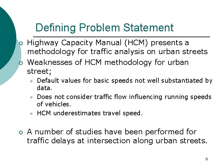 Defining Problem Statement ¡ ¡ Highway Capacity Manual (HCM) presents a methodology for traffic