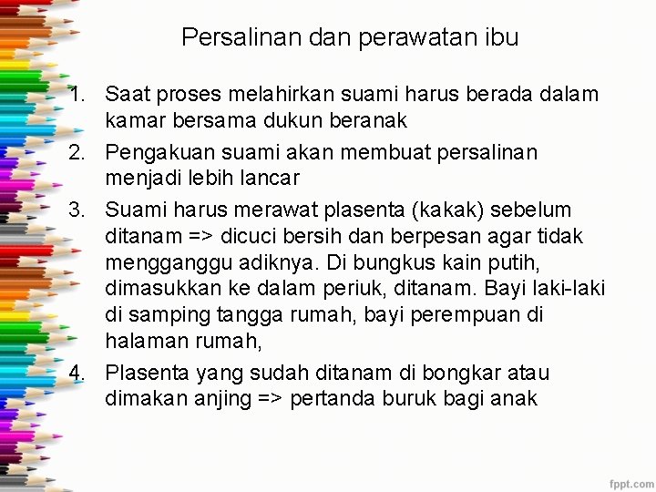 Persalinan dan perawatan ibu 1. Saat proses melahirkan suami harus berada dalam kamar bersama