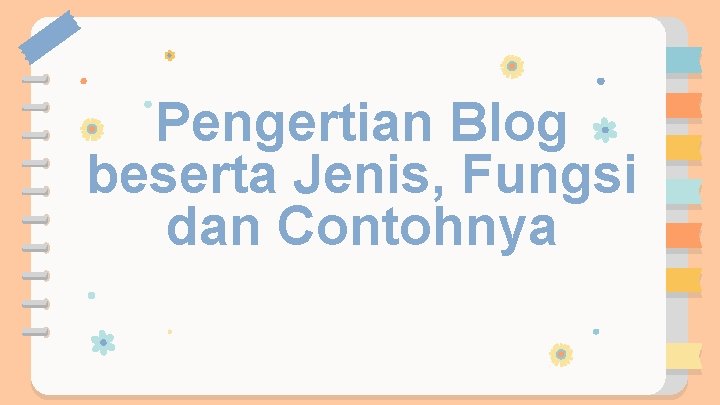 Pengertian Blog beserta Jenis, Fungsi dan Contohnya 