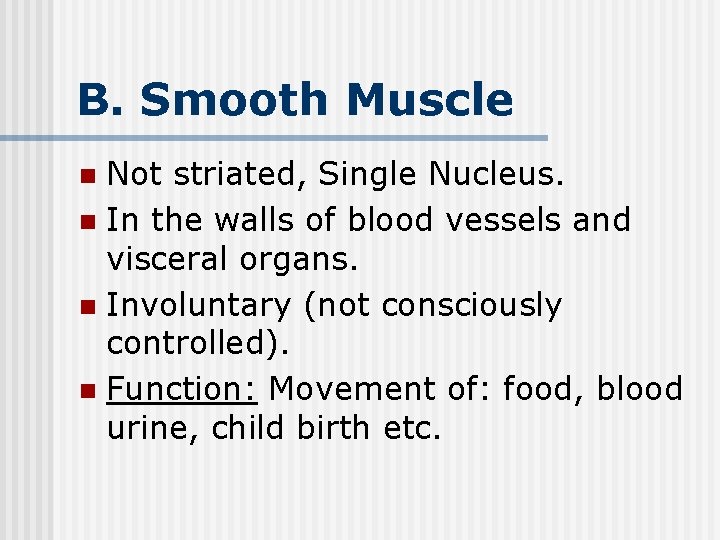 B. Smooth Muscle Not striated, Single Nucleus. n In the walls of blood vessels