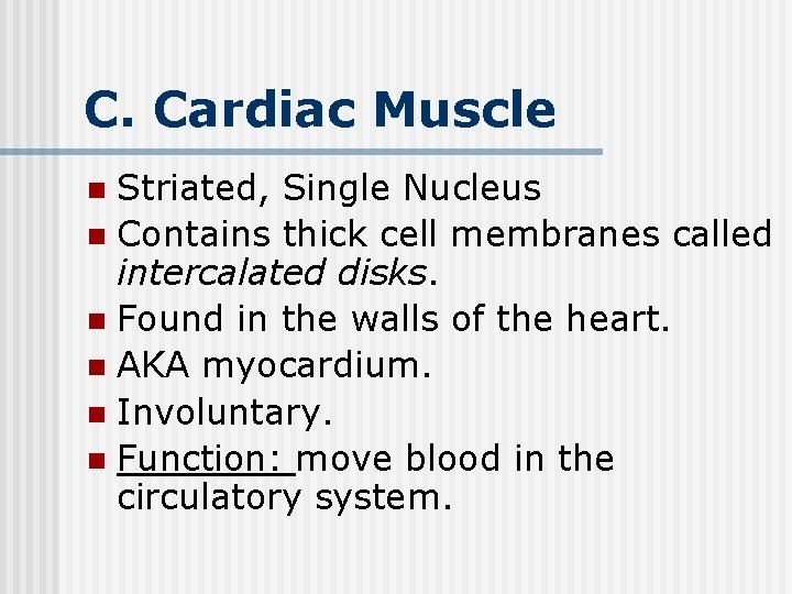 C. Cardiac Muscle Striated, Single Nucleus n Contains thick cell membranes called intercalated disks.