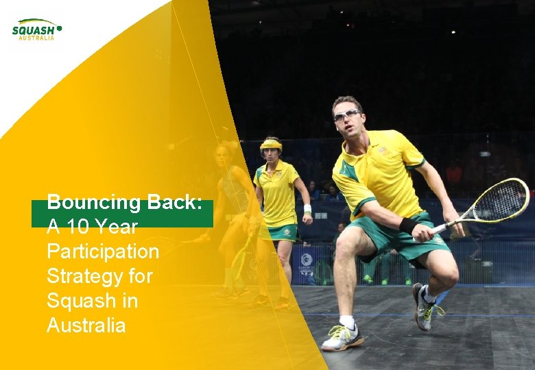 Bouncing Back: A 10 Year Participation Strategy for Squash in Australia 