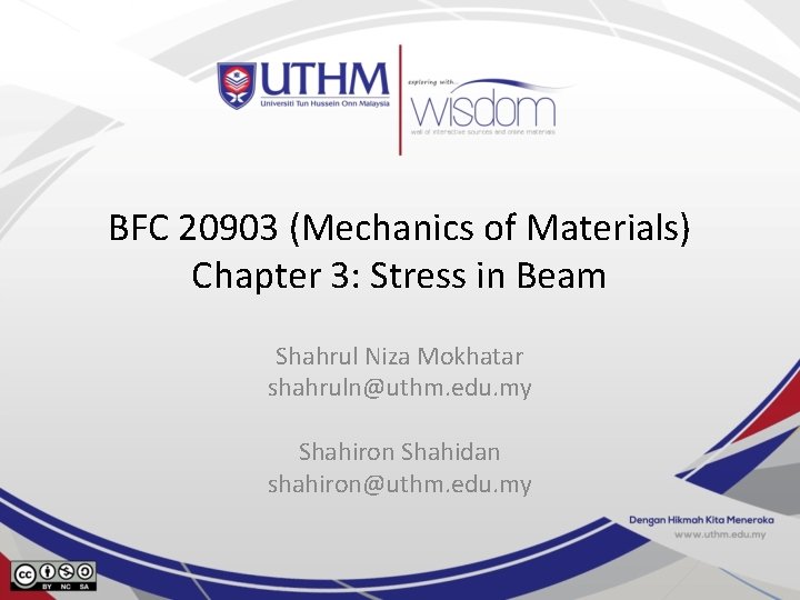 BFC 20903 (Mechanics of Materials) Chapter 3: Stress in Beam Shahrul Niza Mokhatar shahruln@uthm.