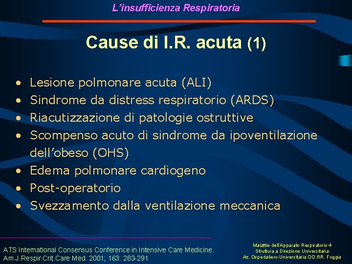 L’insufficienza Respiratoria Cause di I. R. acuta (1) • • Lesione polmonare acuta (ALI)