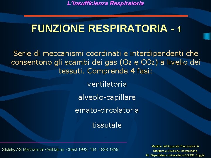 L’insufficienza Respiratoria FUNZIONE RESPIRATORIA - 1 Serie di meccanismi coordinati e interdipendenti che consentono