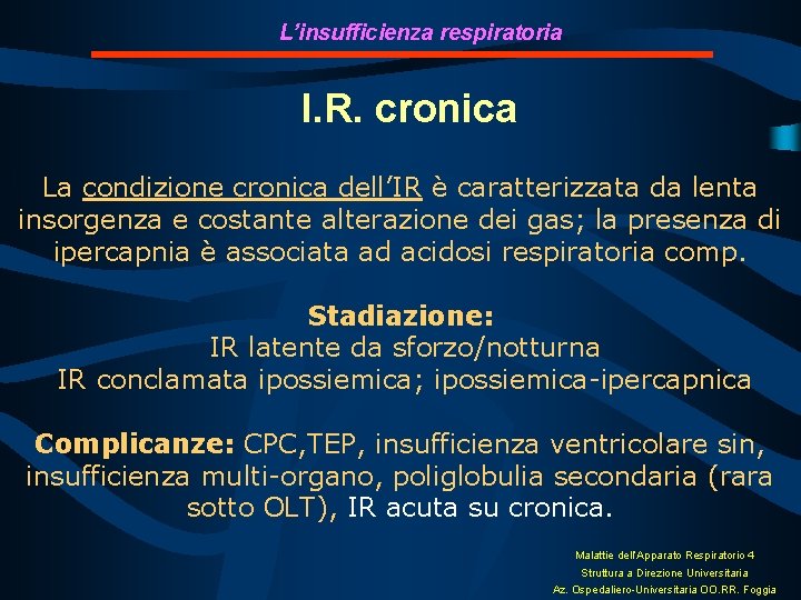 L’insufficienza respiratoria I. R. cronica La condizione cronica dell’IR è caratterizzata da lenta insorgenza