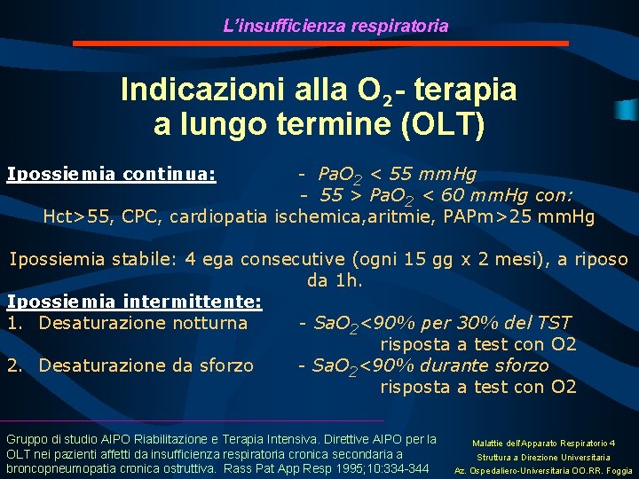 L’insufficienza respiratoria Indicazioni alla O 2 - terapia a lungo termine (OLT) Ipossiemia continua: