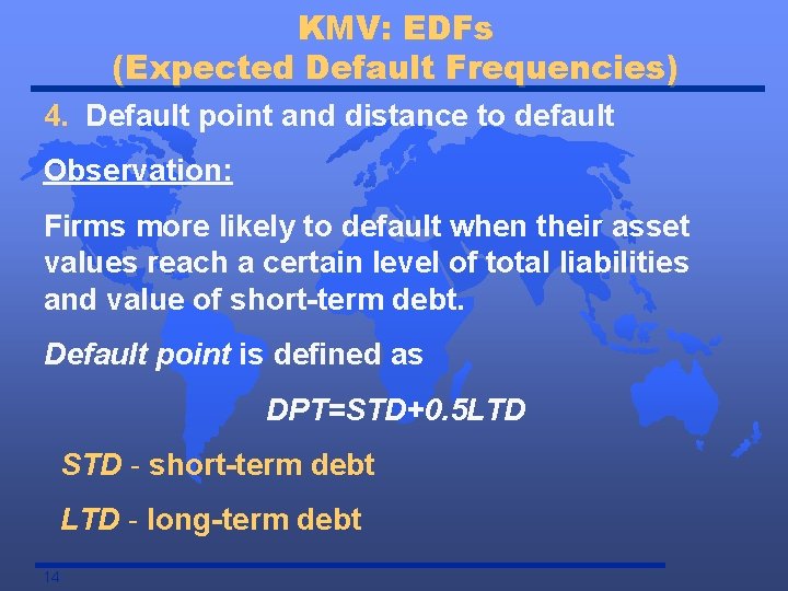 KMV: EDFs (Expected Default Frequencies) 4. Default point and distance to default Observation: Firms