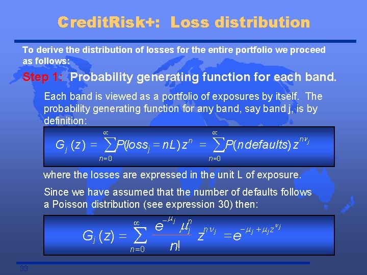 Credit. Risk+: Loss distribution To derive the distribution of losses for the entire portfolio
