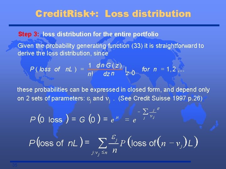 Credit. Risk+: Loss distribution Step 3: loss distribution for the entire portfolio Given the