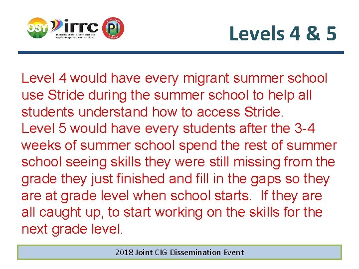 Levels 4 & 5 Level 4 would have every migrant summer school use Stride