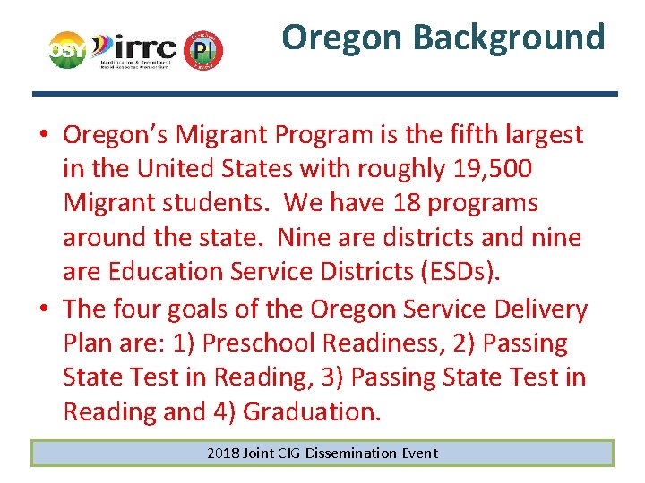 Oregon Background • Oregon’s Migrant Program is the fifth largest in the United States