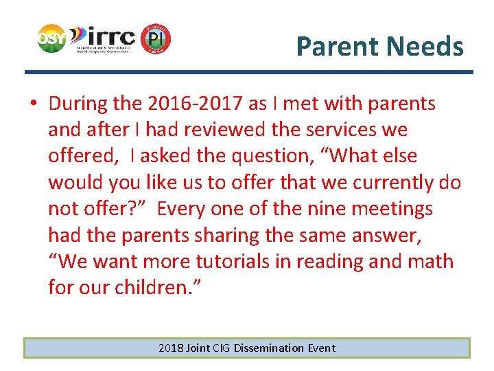 Parent Needs • During the 2016 -2017 as I met with parents and after