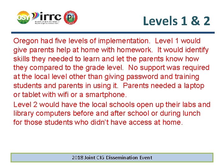Levels 1 & 2 Oregon had five levels of implementation. Level 1 would give