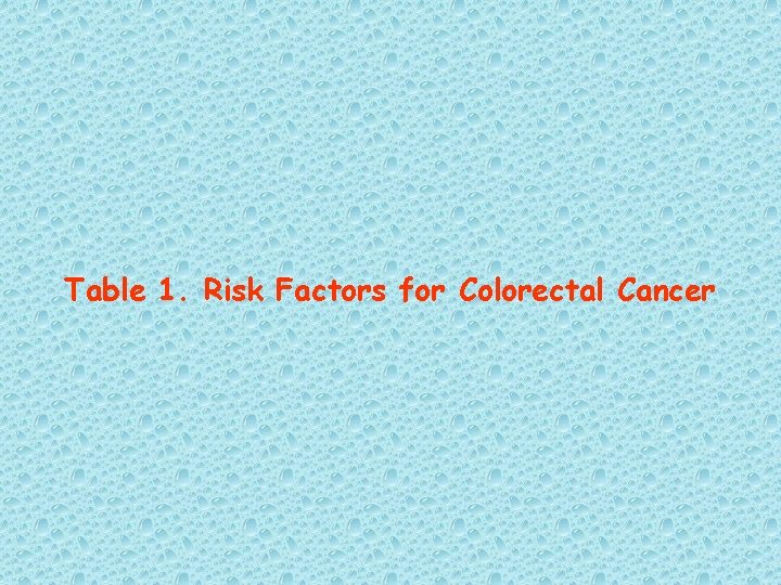 Table 1. Risk Factors for Colorectal Cancer 