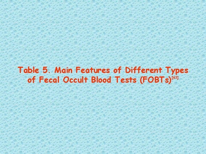 Table 5. Main Features of Different Types of Fecal Occult Blood Tests (FOBTs)[63] 
