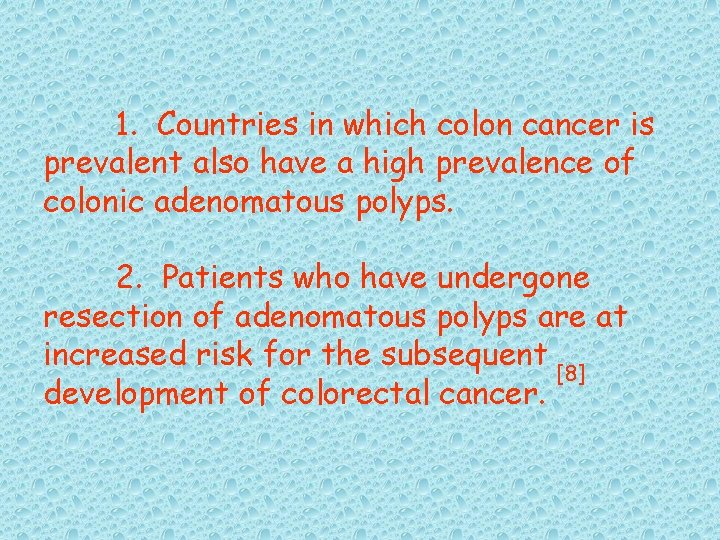 1. Countries in which colon cancer is prevalent also have a high prevalence of