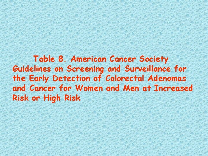 Table 8. American Cancer Society Guidelines on Screening and Surveillance for the Early Detection