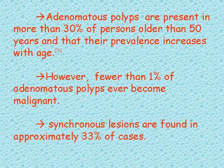  Adenomatous polyps are present in more than 30% of persons older than 50