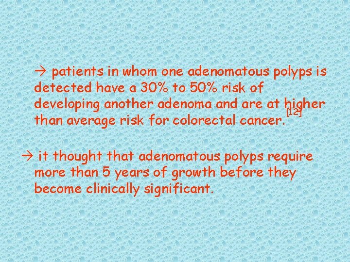  patients in whom one adenomatous polyps is detected have a 30% to 50%