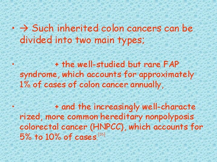  • Such inherited colon cancers can be divided into two main types; •