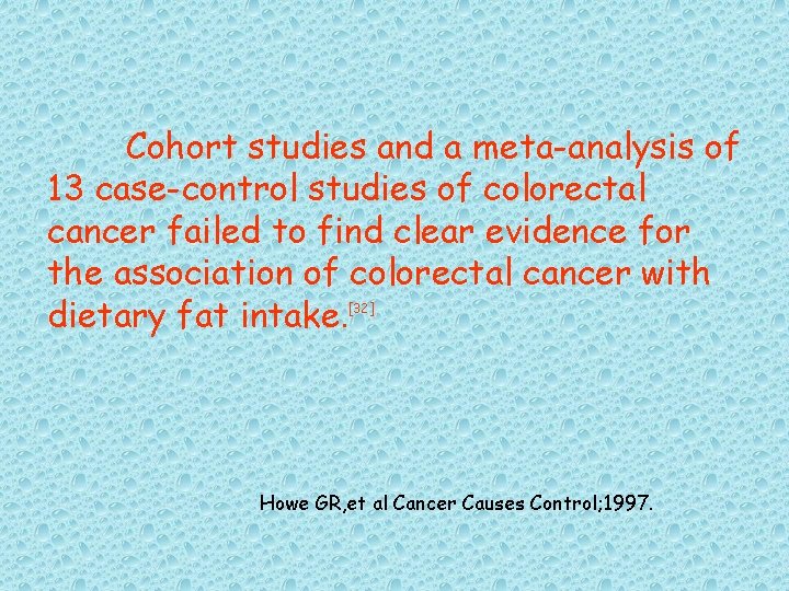 Cohort studies and a meta-analysis of 13 case-control studies of colorectal cancer failed to