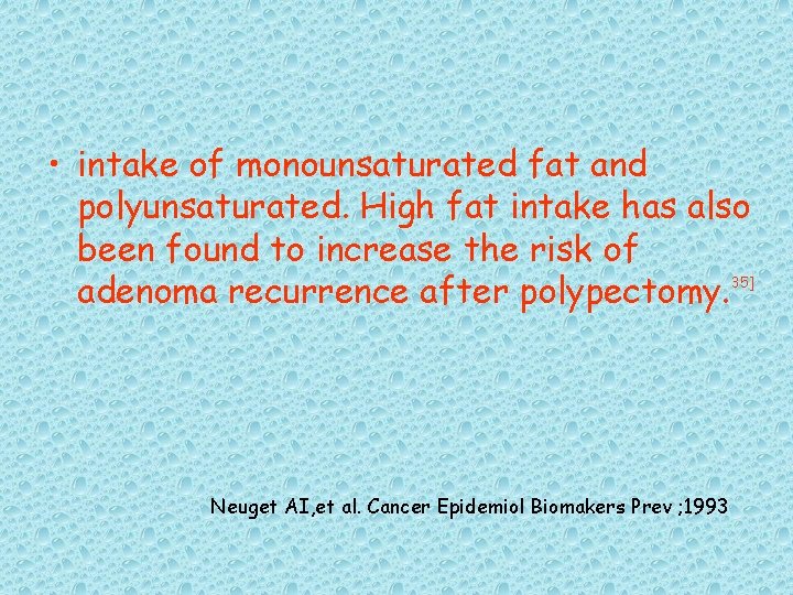  • intake of monounsaturated fat and polyunsaturated. High fat intake has also been