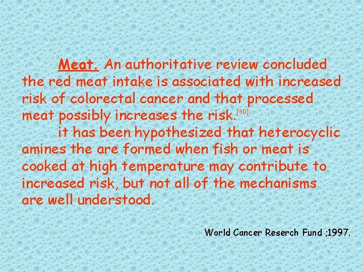 Meat. An authoritative review concluded the red meat intake is associated with increased risk