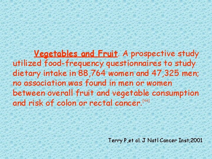 Vegetables and Fruit. A prospective study utilized food-frequency questionnaires to study dietary intake in