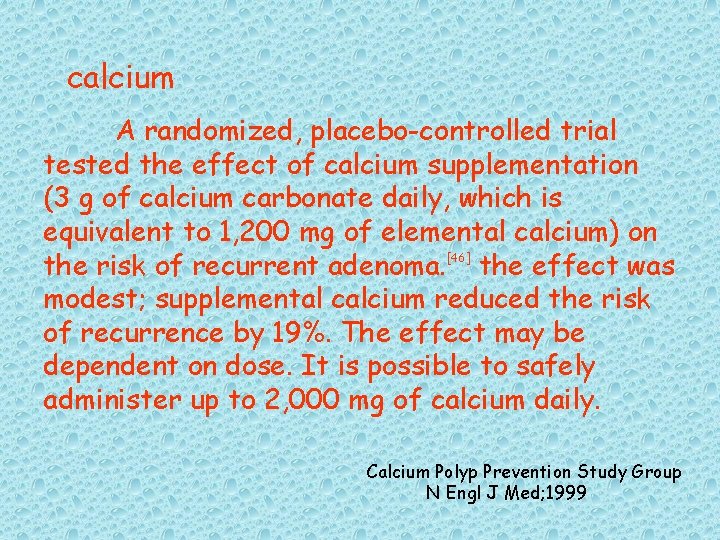 calcium A randomized, placebo-controlled trial tested the effect of calcium supplementation (3 g of