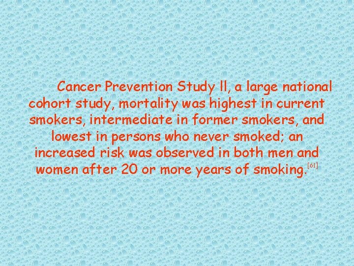 Cancer Prevention Study ll, a large national cohort study, mortality was highest in current
