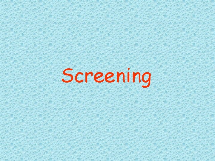 Screening 