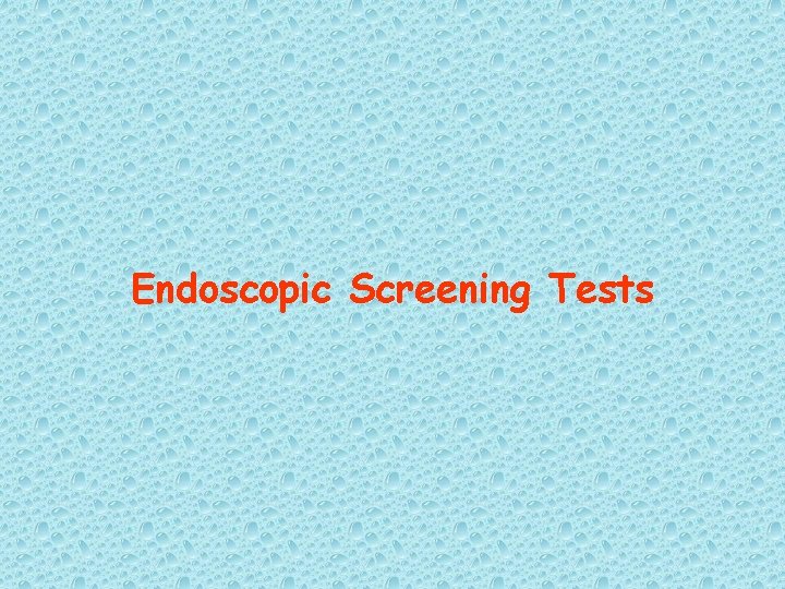 Endoscopic Screening Tests 