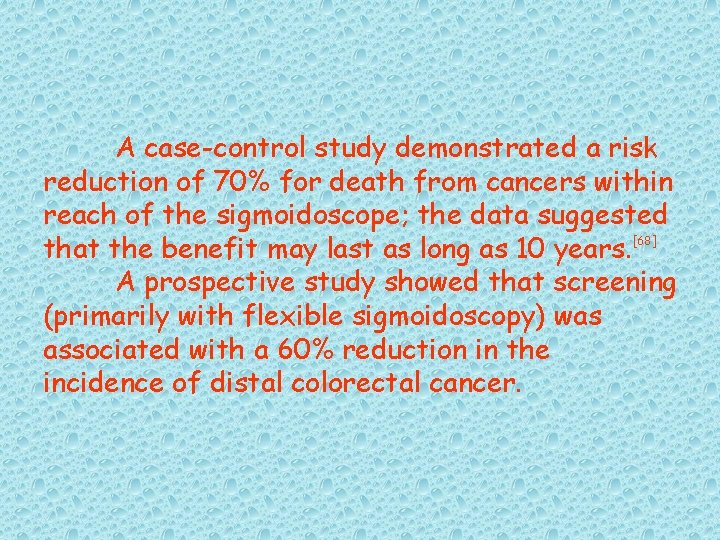 A case-control study demonstrated a risk reduction of 70% for death from cancers within