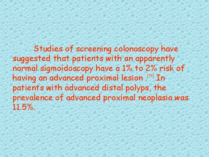 Studies of screening colonoscopy have suggested that patients with an apparently normal sigmoidoscopy have