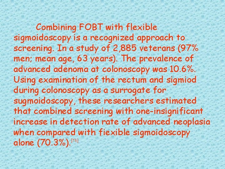Combining FOBT with flexible sigmoidoscopy is a recognized approach to screening. In a study