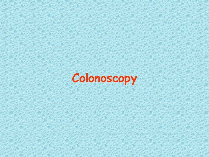 Colonoscopy 