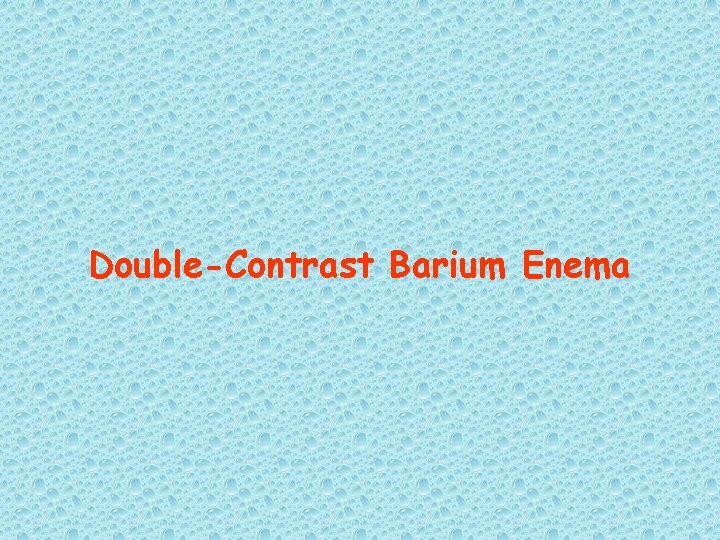 Double-Contrast Barium Enema 