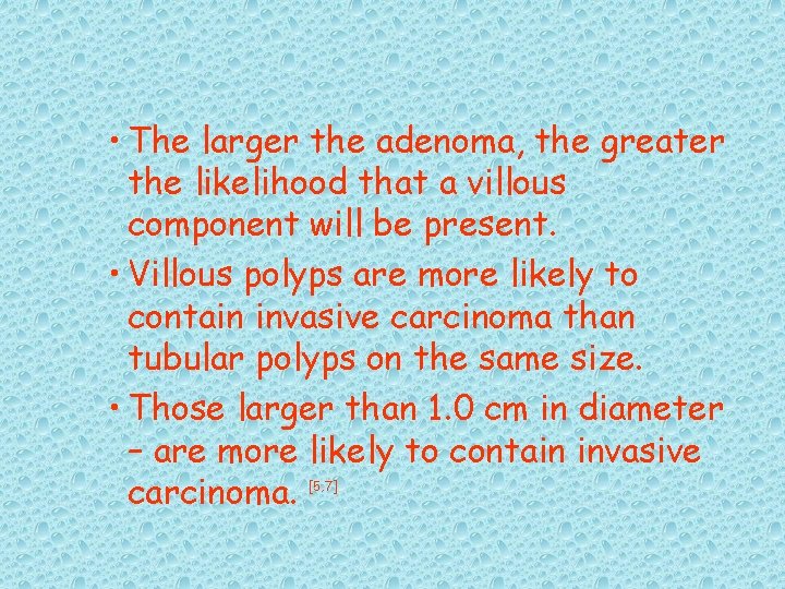  • The larger the adenoma, the greater the likelihood that a villous component