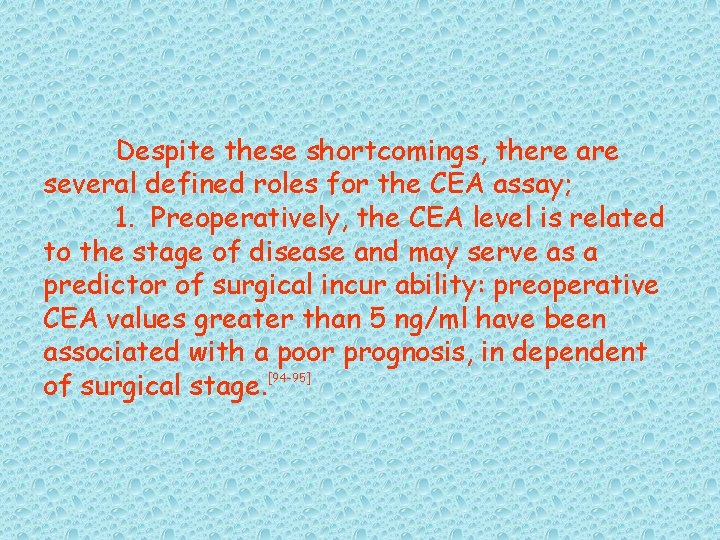 Despite these shortcomings, there are several defined roles for the CEA assay; 1. Preoperatively,