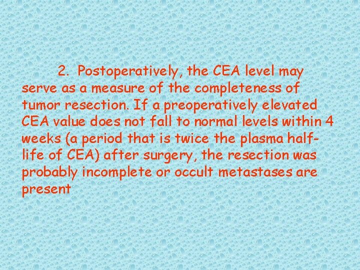 2. Postoperatively, the CEA level may serve as a measure of the completeness of
