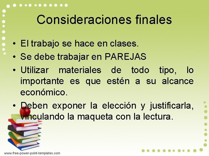 Consideraciones finales • El trabajo se hace en clases. • Se debe trabajar en