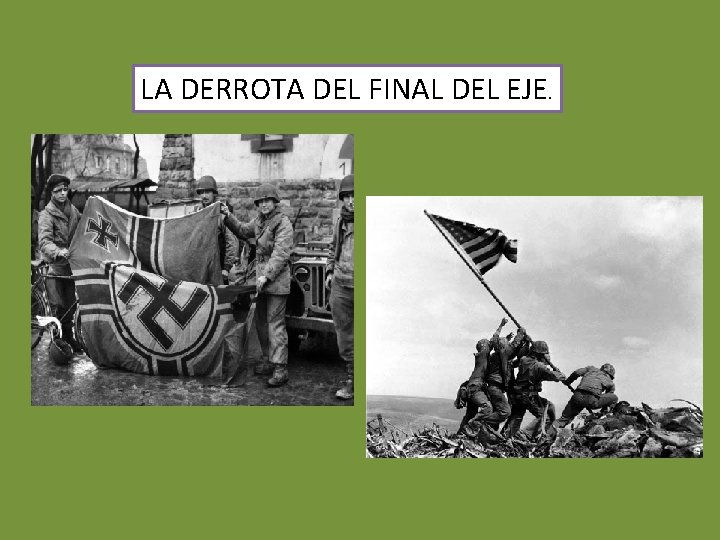 LA DERROTA DEL FINAL DEL EJE. 