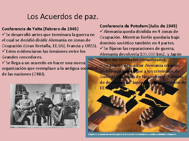 Los Acuerdos de paz. Conferencia de Yalta (Febrero de 1945) üSe desarrolló antes que