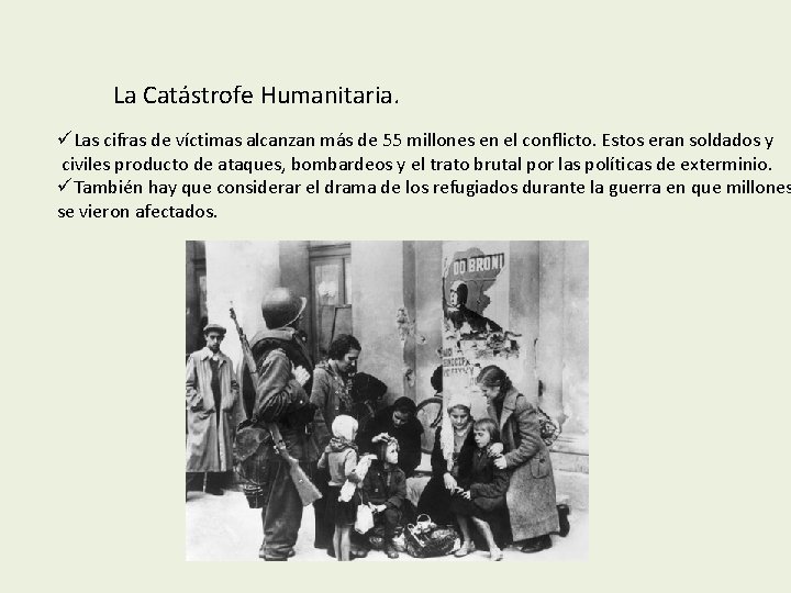 La Catástrofe Humanitaria. üLas cifras de víctimas alcanzan más de 55 millones en el