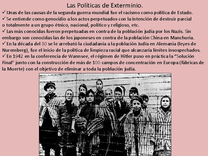 Las Políticas de Exterminio. üUnas de las causas de la segunda guerra mundial fue