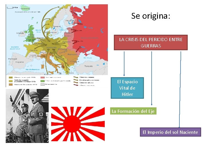 Se origina: LA CRISIS DEL PERIODO ENTRE GUERRAS El Espacio Vital de Hitler La